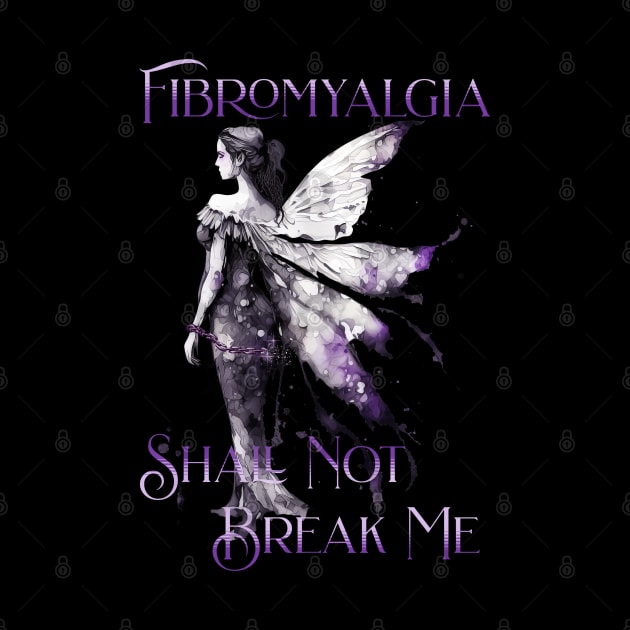 Fibromyalgia Awareness Fibromyalgia Shall Not Break Me by mythikcreationz