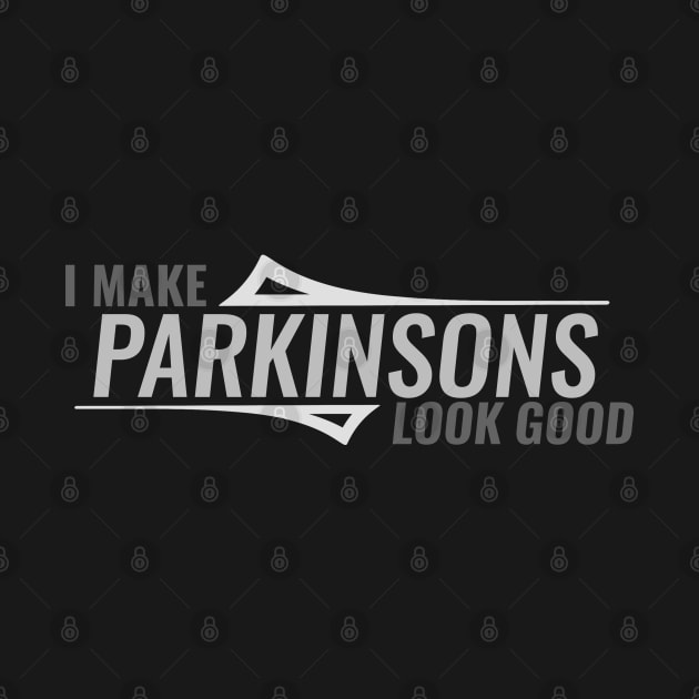 I Make Parkinsons Look Good by SteveW50