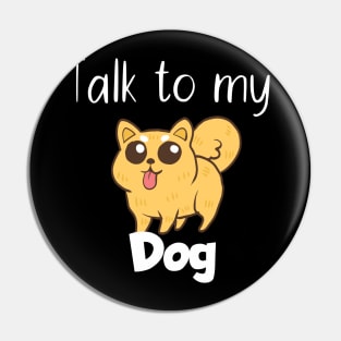 Pet Talk to my dog Pin