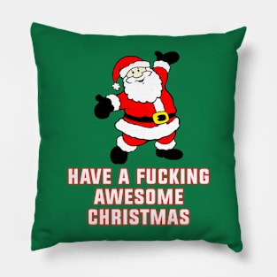 Have a F*cking Awesome Christmas Pillow