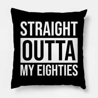 Straight Outta My Eighties Pillow