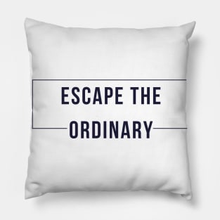 Escape The Ordinary. Motivational and Inspirational Saying. Navy Pillow