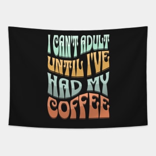 i can't adult until i've had my coffee Tapestry