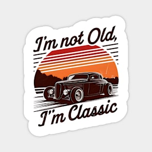 I'm Not Old, I'm Classic Timeless Statement Tee Magnet