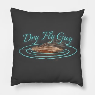 Dry Fly Guy - funny fishing quotes Pillow