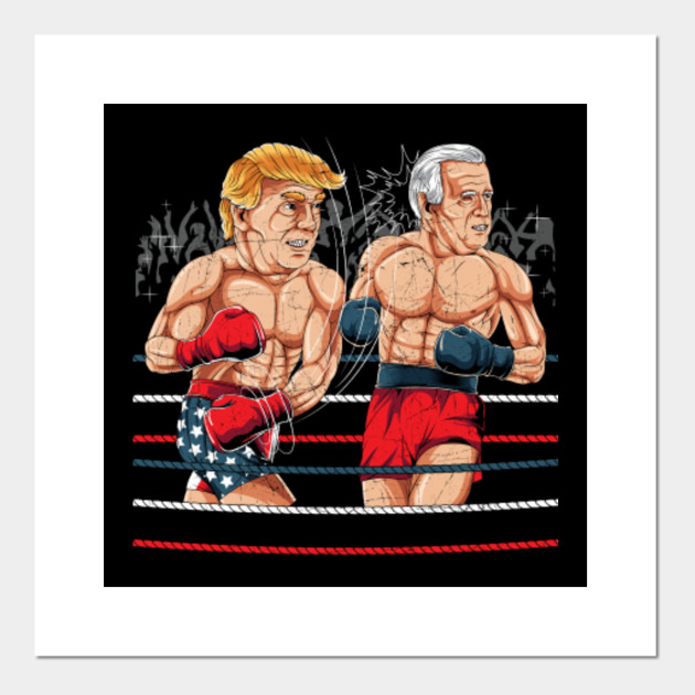 Boxing Match 2020 Joe Biden Donald Trump Donald Trump 2020 Election Posters And Art Prints Teepublic