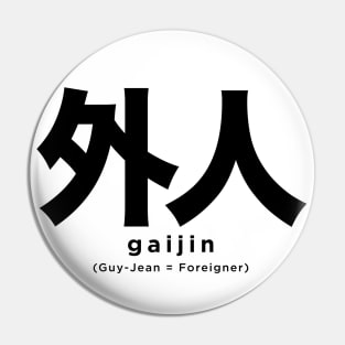 Gaijin: Foreigner, 外人 (Japanese) Pin