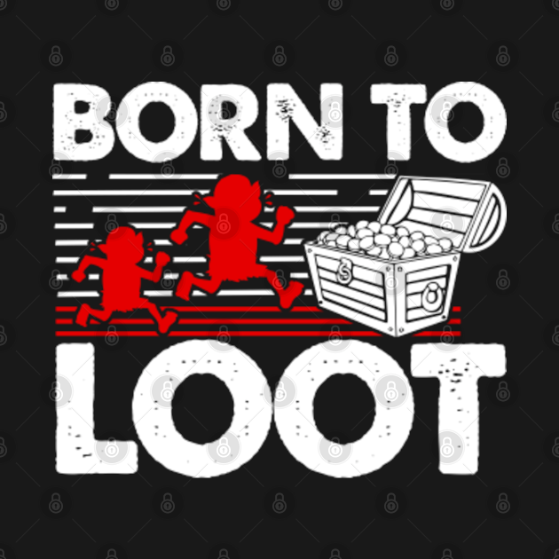 Disover Gaming - Born To Loot - Gaming - T-Shirt