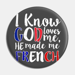 God Loves Me He Made Me French Flag France Colors T-Shirt Pin