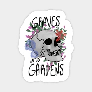 Graves into Gardens Magnet