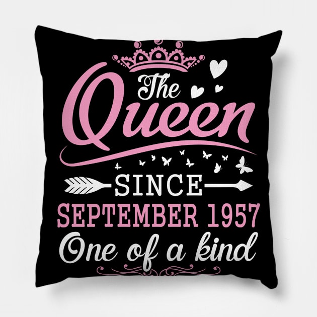 Happy Birthday To Me You The Queen Since September 1957 One Of A Kind Happy 63 Years Old Pillow by Cowan79