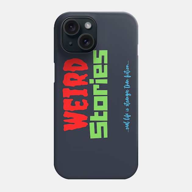 Weird Stories-Real Life is Stranger Than Fiction Phone Case by pvpfromnj