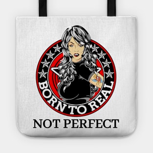 Born to real, not perfect Tote