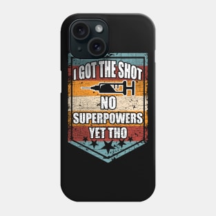 Funny Novelty Pro Vaccine I Got The Shot Virus Vaccination Phone Case