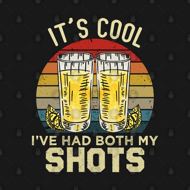 It's Cool I've Had Both My Shots Tequila by Crazy Shirts For All