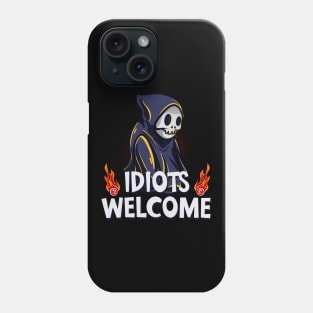 Idiots Welcome Grim Reaper Irony Sarcasm Fun Phone Case