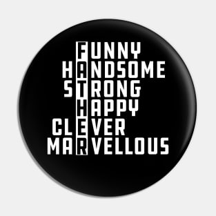 Father - Funny Handsome Strong Happy Clever Marvellous Pin