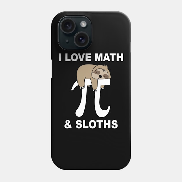 I Love Math And Sloths Shirt Funny Sloth Lover Phone Case by Ene Alda