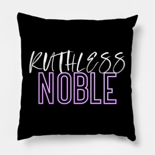 Ruthless Noble Pillow