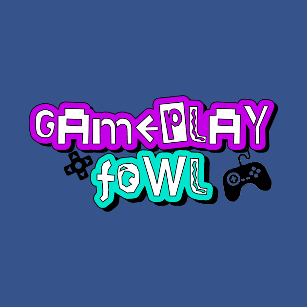 Gameplay Fowl Logo Swag by Gameplay Fowl Store