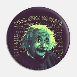 A. Einstein On How We All Need Science Pin