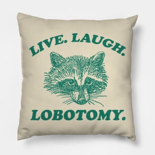 Live Laugh Lobotomy T Shirt, Meme T Shirt, Raccoon T Shirt, Vintage Drawing T Shirt, Weird T Shirt, Unisex Pillow