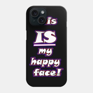 This IS my happy face Phone Case