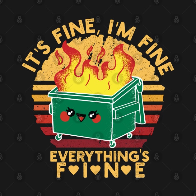 It's Fine I'm Fine Everything Is Fine Retro Dumpster Fire by Vixel Art