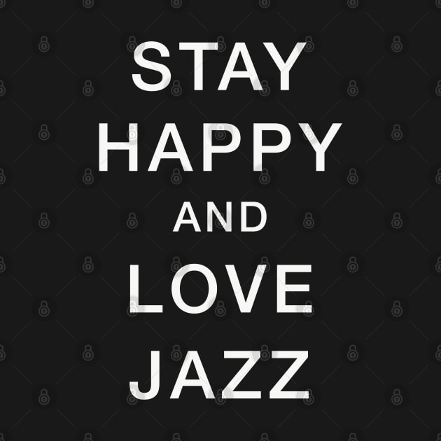 Stay Happy & Love Jazz by comecuba67