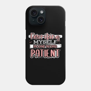 Describing Myself in One Word Patient Phone Case