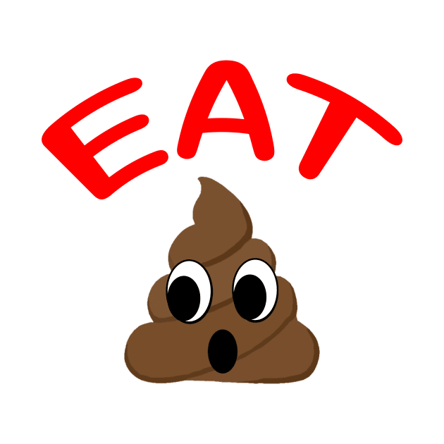 Eat Crap by elizabethtruedesigns