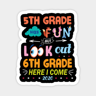 5th Grade Was Fun But Look Out 6th Grade Here I Come 2020 Back To School Seniors Teachers Magnet