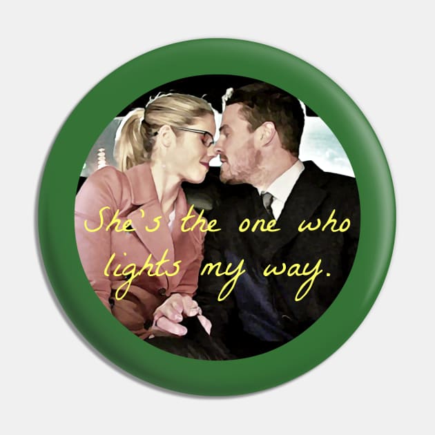 Olicity - She's The One Who Lights My Way Pin by FangirlFuel