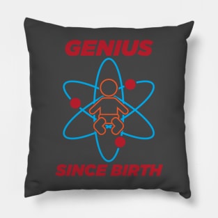 Genius since birth Pillow