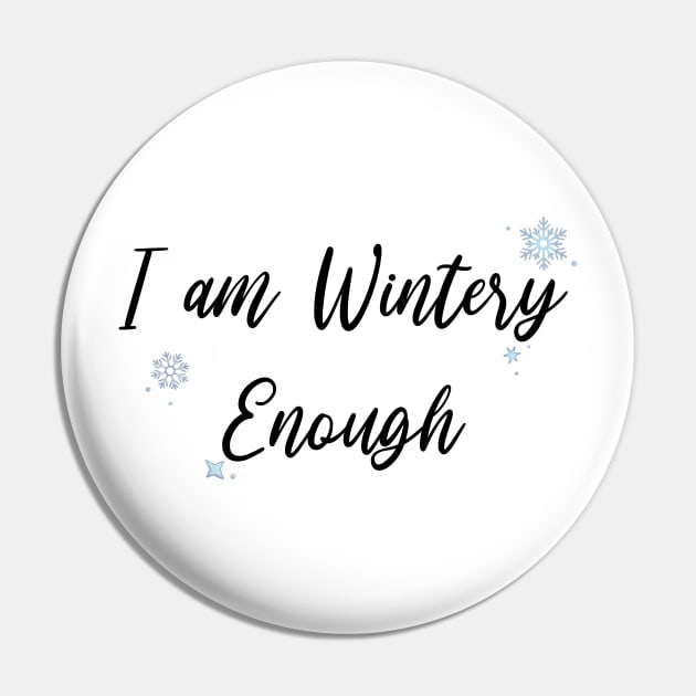 I am WINTERY Enough (Black) Pin by Hallmarkies Podcast Store