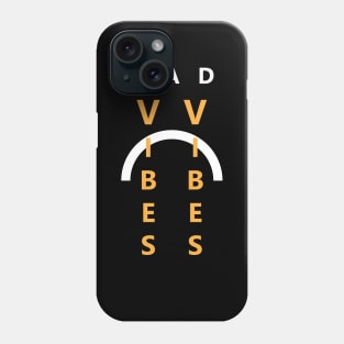 Bad Vibes Phone Case