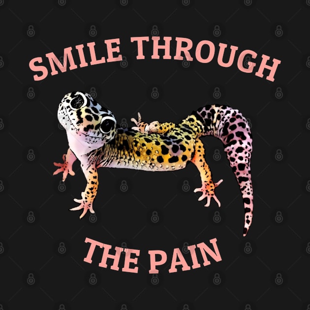 Leopard Gecko Smile Through the Pain Funny Pet Lizard Lover by DrystalDesigns