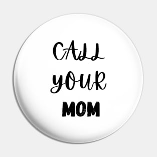 Call your mom Pin