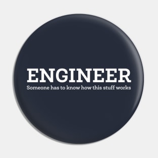 Engineer - Someone has to know how this stuff works Pin