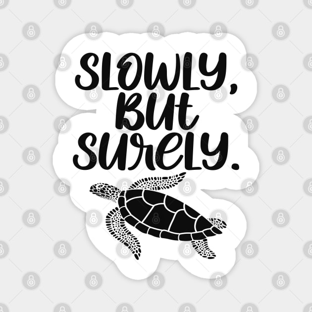 Slowly But Surely - Inspirational Turtle Lovers Magnet by Animal Specials