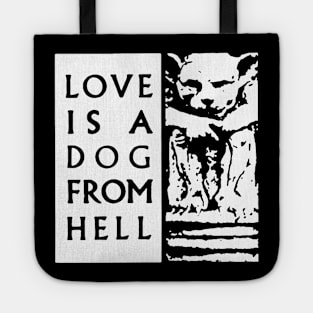 Love is a dog from Hell t shirt Tote