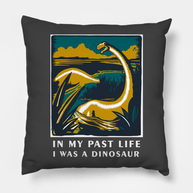 In my past life I was a dinosaur - Dinosaur T Shirt Pillow by Curryart
