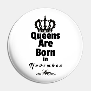 Queens Are Born in November Pin