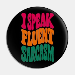 I speak fluent sarcasm Pin