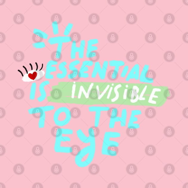 THE ESSENTIAL IS INVISIBLE TO THE EYE by MAYRAREINART