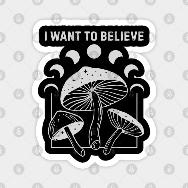 I Want to Believe – Magic Mushroom Art & Moon Phases Design for Psychedelic Travelers Magnet by Stylecombinator