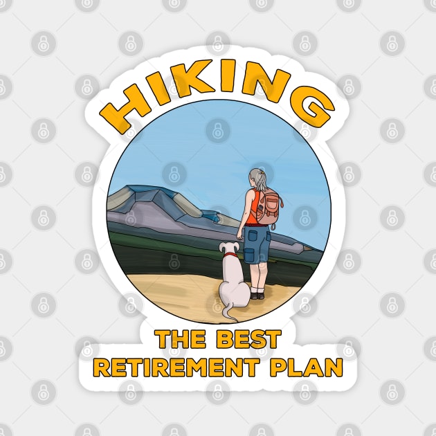 Hiking The Best Retirement Plan Magnet by DiegoCarvalho