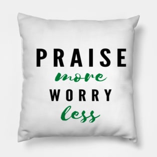 PRAISE more worry less Green Pillow