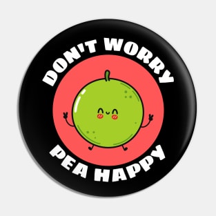 Don't Worry Pea Happy | Peas Pun Pin