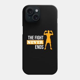 The Fight Never Ends Phone Case